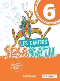 Les cahiers Sésamath : 6e : Cahier élève (édition 2025)