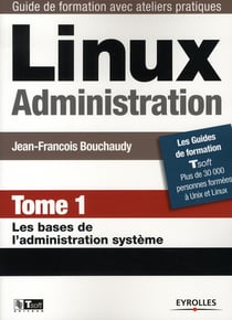 Linux administration t.1 - les bases de l'administration système