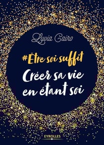 Être soi suffit - créer sa vie en étant soi