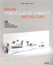 Kirigami d'architectures - Frank Lloyd Wright - 14 maquettes à couper et à plier