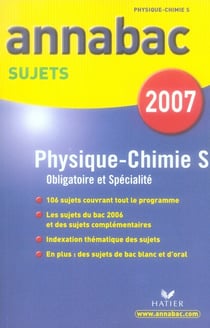 ANNABAC SUJETS Tome 5 : physique chimie s - obligatoire et spécialite (edition 2007)