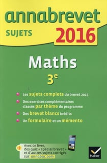 Annabrevet sujets - maths - 3ème (édition 2016)