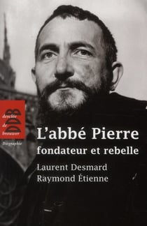 L'Abbé Pierre - fondateur et rebelle