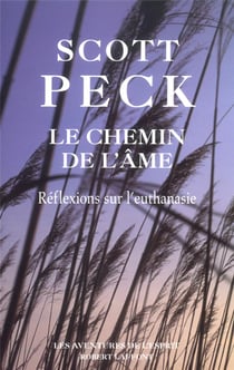 Le chemin de l'âme euthanasie et mortalité, les perspectives médicales et spirituelles