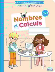 Mes cahiers de mathématiques : CM2 - nombres et calculs (édition 2020)