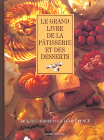 Le Grand Livre de la pâtisserie et des desserts