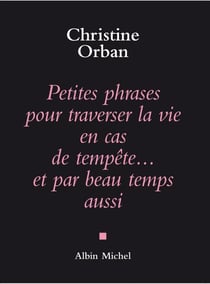 Petites phrases pour traverser la vie en cas de tempête...et par beau temps aussi