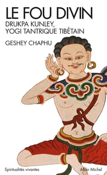 Le fou divin - Drukpa Kunley, yogi tantrique tibétain (édition 2012)