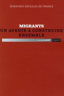 Migrants un avenir à construire ensemble