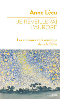 Je réveillerai l'aurore : les couleurs et la musique dans la Bible
