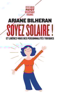 Soyez solaire ! et libérez-vous des personnalités toxiques
