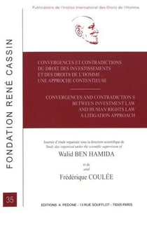 Convergences et contradictions du droit des investissements et des droits de l'homme : une approche contentieuse. Convergences and contradictions between investment law and human rights law : a litigation approach