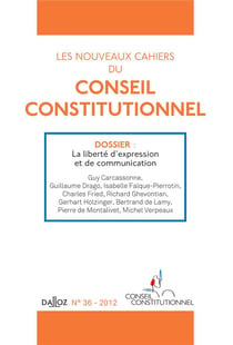Les nouveaux cahiers du conseil constitutionnel n.36 - la liberté d'expression et de communication