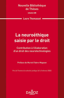 La neuroéthique saisie par le droit Tome.228 : contribution à l'élaboration d'un droit des neurotechnologies