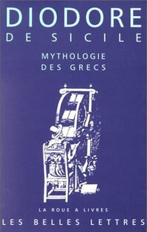 Mythologie des Grecs : (Bibliothèque Historique. Livre IV)