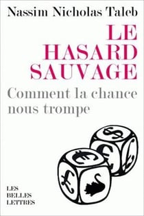 Le Hasard sauvage : Comment la chance nous trompe