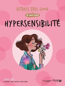 Mon cahier : hypersensibilité : rituels feel good