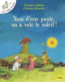Les P'tites Poules Tome 4 : nom d'une poule, on a volé le soleil !