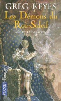 L'âge de la déraison - tome 1 Les Démons du Roi-Soleil