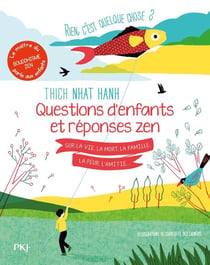 Rien, c'est quelque chose ? Questions d'enfants et réponses zen sur la vie, la mort, la famille, la peur, l'amitié...