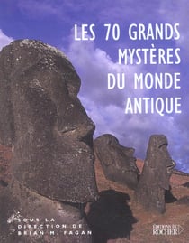 Les 70 grands mysteres du monde antique - les civilisations du passe nous livrent leurs secrets