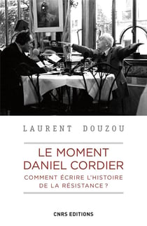Le moment Daniel Cordier : comment écrire l'histoire de la Résistance ?