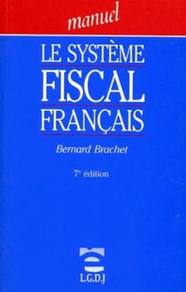 Le systeme fiscal français (7e édition)