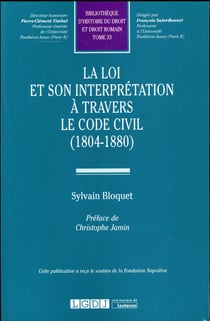 LA LOI ET SON INTERPRÉTATION À TRAVERS LE CODE CIVIL (1804-1880)