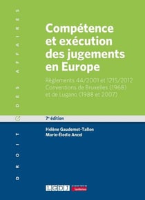Compétence et exécution des jugements en Europe : Règlements 44/2001 et 1215/2012 - Conventions de Bruxelles (1968) et de Lugano (1988 et 2007) (7e édition)