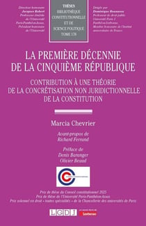 La première décennie de la Cinquième République : Contribution à une théorie de la concrétisation non juridictionnelle de la constitution