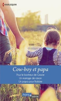 Cow-boy et papa - pour le bonheur de Gracie, un mariage de raison, un papa pour Robbie
