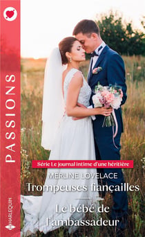 Le journal intime d'une héritière Tome 1 : trompeuses fiançailles - le journal intime d'une héritière Tome 2 : le bébé de l'ambassadeur