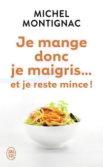 Je mange donc, je maigris... et je reste mince !