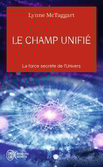 Le champ unifié - la force secrète de l'univers