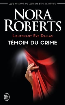 Lieutenant Eve Dallas Tome 10 : témoin du crime