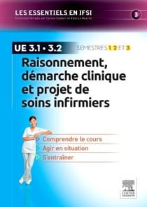 Raisonnement, démarche clinique et projet de soins infirmiers - ue 3.1 et 3.2