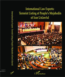 International law experts : terrorist listing of people's mojahedin of iran unlawful