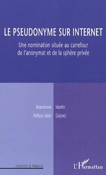 Le pseudonyme sur internet, une nomination située au carrefour de l'anonymat  et de la sphère privée