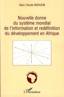 Nouvelle donne du système mondial de l'information et redéfinition du développement en afrique
