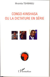 Congo-kinshsa ou la dictature en série