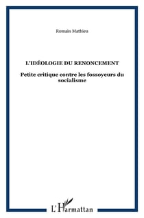 L'idéologie du renoncement - petite critique contre les fossoyeurs du socialisme