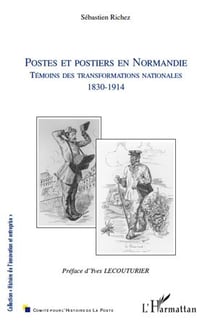 Postes et postiers en Normandie - témoins des transformations nationales (1830-1914)