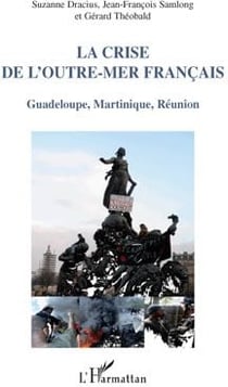La crise de l'outre-mer français - Guadeloupe, Martinique, Réunion