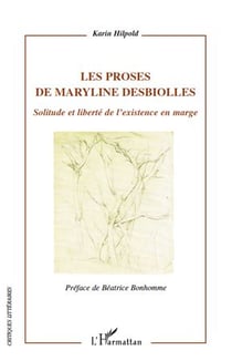 Les proses de Maryline Desbiolles - solitude et liberté de l'existence en marge