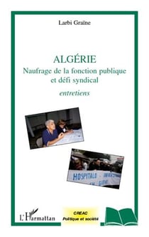 Algérie - naufrage de la fonction publique et défi syndical - entretiens