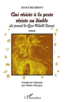 Qui résiste à la peste résiste au Diable - le journal de Gjon Nikolle Kazazi