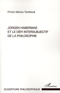 Jürgen Habermas et le defi intersubjectif de la philosophie