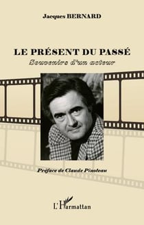 Le présent du passé - souvenirs d'un acteur