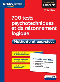 700 tests psychotechniques et de raisonnement logique - méthode et exercices (concours 2016/2017)