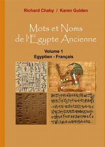 Mots et noms de l'Egype ancienne Tome 1 - égyptien - français